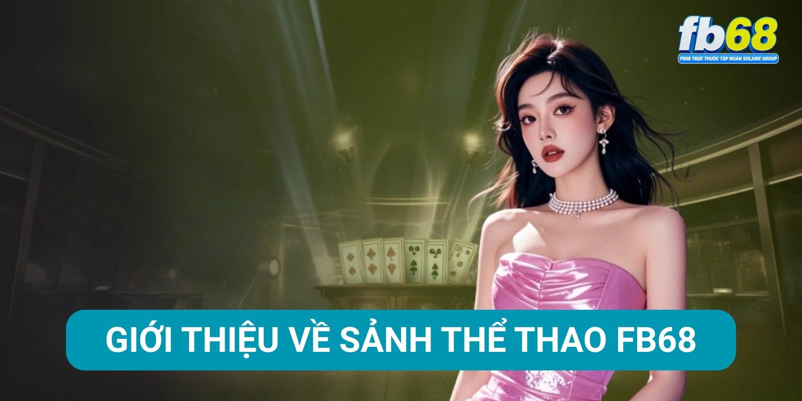 Giới thiệu về sảnh Thể thao FB68 Giới thiệu về sảnh Thể thao FB68